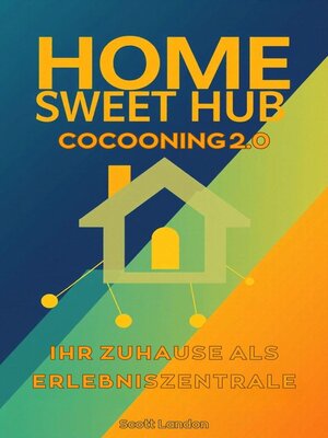 cover image of Home Sweet Hub Cocooning 2.0 – Ihr Zuhause als Erlebniszentrale